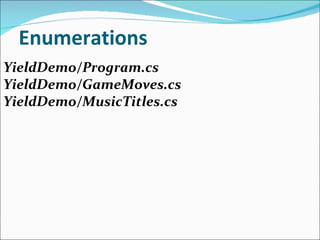 Enumerations YieldDemo/Program.cs YieldDemo/GameMoves.cs YieldDemo/MusicTitles.cs 