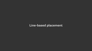Line-based placement
 