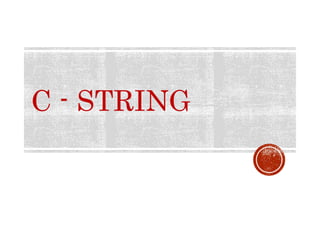 C - STRING
 