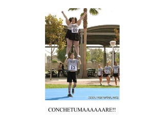 CONCHETUMAAAAAARE!!  