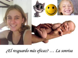 ¿El resguardo más eficaz? … La sonrisa 
