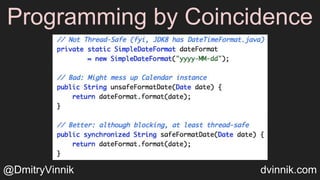 Programming by Coincidence
@DmitryVinnik dvinnik.com
 
