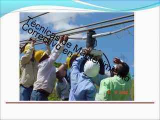 Técnicas de Mantenimiento
Correctivo en L:T
 