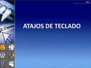 ATAJOS DE TECLADO
 