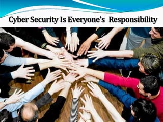 CyberSecurity Is Everyone’s Responsibility
 