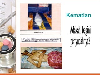 Kematian     Adakah  begini penyudahnya? 