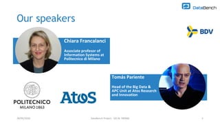 Tomás Pariente
Head of the Big Data &
APC Unit at Atos Research
and Innovation
Our speakers
Chiara Francalanci
Associate profesor of
Information Systems at
Politecnico di Milano
28/05/2020 DataBench Project - GA Nr 780966 5
 