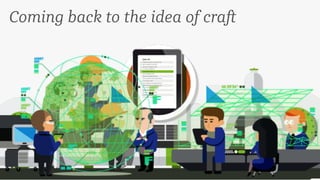 Coming back to the idea of craft
 