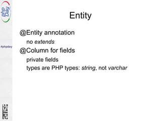 Entity @Entity annotation no  extends @Column for fields private fields types are PHP types:  string , not  varchar 