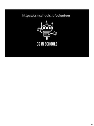 micheleplayfair
https://csinschools.io/volunteer
17
 