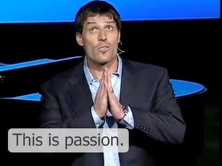 This is passion.
 