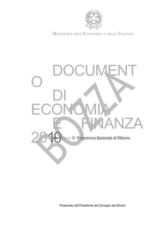 DOCUMENT
O
DI
ECONOMIA
E FINANZA
2019
Presentato dal Presidente del Consiglio dei Ministri
 