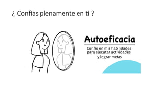 ¿ Confías plenamente en ti ?
 