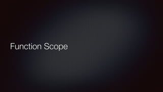 Function Scope
 