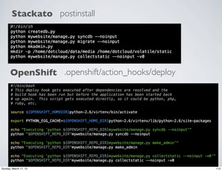 Stackato postinstall




      OpenShift .openshift/action_hooks/deploy




Sunday, March 17, 13                             113
 