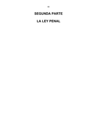 60
SEGUNDA PARTE
LA LEY PENAL
 