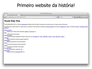 Primeiro website da história!

 