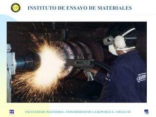FACULTAD DE INGENIERIA - UNIVERSIDAD DE LA REPUBLICA - URUGUAY
INSTITUTO DE ENSAYO DE MATERIALES
 