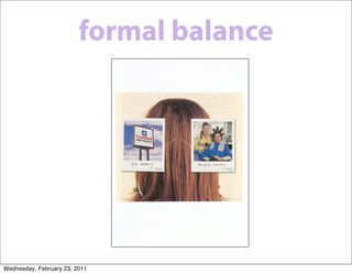 formal balance




Wednesday, February 23, 2011
 