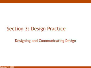 Section 3: Design Practice Designing and Communicating Design 