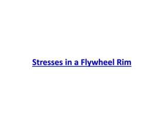 Stresses in a Flywheel Rim
 