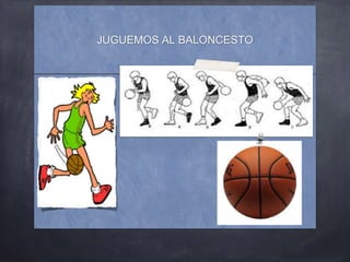 JUGUEMOS AL BALONCESTO
 