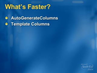 What’s Faster? AutoGenerateColumns Template Columns 