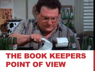 THE BOOK KEEPERS
POINT OF VIEW
 