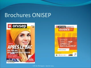 Brochures ONISEP
CIO de Martigues - Janvier 2019
 