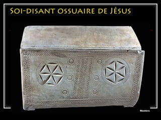 Soi-disant ossuaire de Jésus
 
