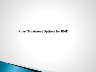 Novel Treatment Options for DME
 