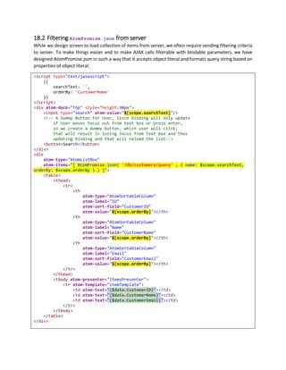 15.8 Navigator List
Navigator list is derived from AtomListBox and it adds UI Navigation similar to what is found in iPhone
mobile application. This control simplifies Master Detail View. When we select an item or add new item,
detail view is slided in. And by clicking on back button, list will appear again.
Navigator list contains Data Pager as well.
List view is outlined as shown in following image. This is default view, navigator list starts with following
view. You can customize template as per your requirements.
When we click on an item, detail view opens and it is outlined as follow.
 Detail Header Template is required.
 