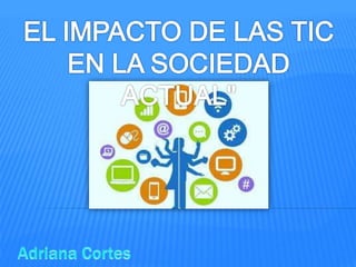 Impacto de las TIC en la sociedad actual 