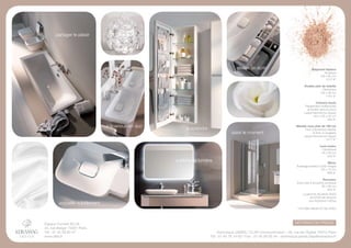 Baignoire biplace
Acrylique
180 x 80 cm
1017 e*
Double plan de toilette
Céramique
130 x 48 cm
1161 e*
Colonne haute
Rangement multipoches
amovible dans la porte
Laque blanche (ou taupe)
40 x 150 x 25 cm
945 e*
Meuble sous plan de 100 cm
Tiroir à fermeture ralentie
et tiroir à l’anglaise
Laque blanche (ou taupe)
1017 e*
Lave-mains
Céramique
40 x 28 cm
240 e*
Miroir
éclairage indirect à LED intégré
100 x 70 cm
886 e*
Receveur
Extra-plat à encastrer acrylique
90 x 90 cm
563 e*
La gamme de parois S400
de LEDA est assortie
aux receveurs myDay
partager le plaisir
révéler un écrin
saisir le moment
surprendres’épanouir en duo
accueillir subtilement
* Prix Public Indicatif TTC (tva 19,6%)
Espace Conseil ALLIA
44, rue Berger 75001 Paris
Tél : 01 45 08 83 57
www.allia.fr
Dominique JAMES / CLAP Communication - 39, rue de l’Église 75015 Paris
Tél : 01 45 79 14 60 / Fax : 01 40 59 00 34 - dominique.james.clap@wanadoo.fr
Information presse
sublimer la lumière
 