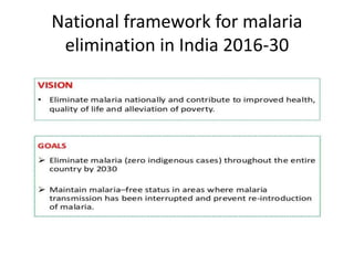 National framework for malaria
elimination in India 2016-30
 