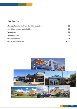 Page 3
Contents
Message from the Chair and the Chief Executive						 04
Our vision, purpose and priorities								05
Who we are												07
Who we care for											08
Our opportunities											09
Our strategic objectives									 10-13
 