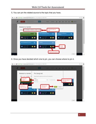 Web 2.0 Tools for Assessment
9
5. You can pin the related source to the topic that you have.
6. Once you have decided which one to pin, you can choose where to pin it.
 