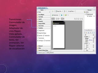 Transiciones
Conmutador de
imagen,
Adaptador de
vista flipper,
Vista apilada,
Conmutador de
texto, Ver
animación, Ver
flipper selector
de visualización
 