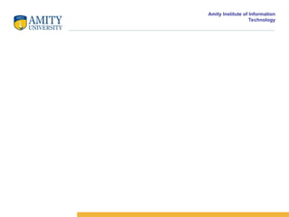 Amity Institute of Information
Technology
 