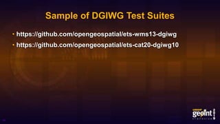 Sample of DGIWG Test Suites
• https://github.com/opengeospatial/ets-wms13-dgiwg
• https://github.com/opengeospatial/ets-cat20-dgiwg10
43
 