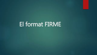 El format FIRME
 