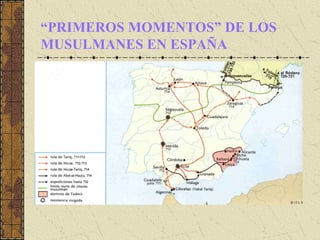 “PRIMEROS MOMENTOS” DE LOS
MUSULMANES EN ESPAÑA
 