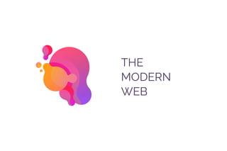 THE
MODERN
WEB
 