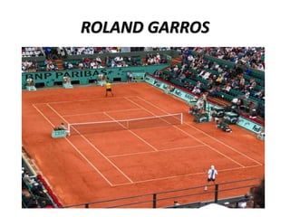 ROLAND GARROS
 