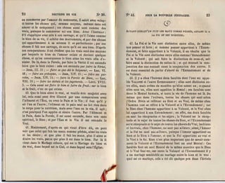 ~2                     DOCTRINE DE VIE                   N° 39.     ~o   42.       POUR LA NOUVELLE       JÉRUSA~EM.                 23
au commerce par l'amour du commerce, il saisit avec volup­
té toutes les choses qui, comme moyens, entrent dans cet                                          0)

amour ct le composent; ces choses aussi sont comme des
vrais, puisque le commerce est son bien. Avec l'ARTISAN:            AUTANT QUELQU'UN FUIT LES MAUX COM"lE PÉCHÉS, AUTANT IL A
S'il s'applique avec zèle à son ouvrage, et qu'il l'aime comme                          LA FOI ET EST SPIRITUEL.
le bien de sa vie, il achète des instruments, et par des choses
qui appartiennent à sa science il se perfectionne; par ces              42, La Foi et la Vie sont distinctes entre elles, de même
choses il fait son ouvrage, de sorte qu'il est son bien. D'après    que penser et faire; et comme penser appartient à l'Enten ­
ces comparaisons il est évident que les vrais sont des moyens       dement, et faire appartient à la Volonté, il en résulte que la
par lesquels le bien de l'amour existe et devient quelque           Foi et la Vie sont distinctes entre elles comme l'Entendement
chose, et qu'en conséquence le bien aime les vrais afin d'e ­       et la Volonté; qui sait faire la distinction de ceux-ci, sait
xister. De là, dans la Parole, par faire la Vérité il est entendu   faire aussi la distinction de celles-là; et qui connaît la con­
faire que le bien existe: cela est entendu par !al:re la Vérité,    jonction des uns connaît aussi la conjonction des autres. Il
- Jean, III. 21 ; - faire ce qU9 dit le Seigneur, - Luc, VI.        est donc essentiel de parler d'abord de l'Entendement et de
46; - {aire ses préceptes, - Jean, XIV. 15; - {aire ses pa­         la Volonté.
roles, - Jean, XIV. 24 .. - {aire la Parole de Dieu, - Luc,             43. Il Y a chez l'homme deux facultés dont l'une est appe­
VIII. 21 j - {aire IdS statuts et les jugements, - LéviL XVIII.     lée VOLONTÉ et l'autre ENTENnEMENT ; elles sont distinctes en­
5. - Cela aussi est faire le bien et (uire du fruit,. car le bien   tre elles, mais créées de manière qu'elles soient un; et quand
et le fruit, c'est ce qui existe.                                   elles sont un, elles sont appelées le ~[ental ; ces facultés sont
    40. Que le bien aime le vrai, et veuille être conjoint avec     donc le Mental humain, et toute la vie de l'homme est là. De
lui, cela aussi peut êtrc illustré pal' une comparaison avec         même que dans l'u nivers, loutes les choses qui sont selon
 l'Aliment et l'Eau, ou avec le Pain el le Vin; il l'aut qu'il y     l'Ordre Divin se réfèrent au Bien et au Vrai, de même chez
ait l'un et l'autre; l'aliment ou le paill seul ne fait rien dans   l'homme tout se réfère à 'la Volonté et à l'Entendement j car
le corps pour la nutrition, mais avec l'eau ou le vin, il agit;     le Bien chez l'homme appartient à sa Volonté, et le Vrai chez
c'est pourquoi l'un appète et désire l'autre. Par l'Alimcnt et      lui appartient à son Entcndement; en effet, ces deux facultés
 le Pain, dans la Parole, il est aussi entendu, dans son sens       en sont les réceptacles ct les sujets; la Volonté est le récep­
 spirituel, le Bien; et par l'Eau et le Vin il est entendu le        tacle et le sujet de toutes les chosesdu Bien, et!'Er;,tendement
 Vl'ai.                                                             est le réceptacle et le sujet de toutes les choses du Vrai; les hiens
    41. Mairitenant, d'après ce qui vient d'être dit, on peut       ct les vrais, chez l'hommc, ne sont pas ailleurs; ainsi, l'Amour
 voir que celui qui fuit les maux comme péchés, aime les vrais      ct la Foi ne sont pas aillcurs, puisque l'Amour appartient au
 et les désire; et que plus il fuit les maux, plus il aime et        bien ct le Dien à l'amour, et que la Foi appartient au vrai et
 désire les vrais, parJe qUl' plus il est dans le bien, Par là il    le Vrai à la foi. Rien n'est plus important que dl." savoir com­
 vient dans le Mariage céleste, qui est le Mariage du bien et        ment la Volonté et l'Entendement l'ont un scul Mental: Ces
 du vrai, dans lequel est Je Ciel, et dans lequel sera l'Église.    facultés font un seul Menlal de la même manière que le Bien
                                                                     et le Vrai font un; car entre la Volonté et l'Entendement il y
                                                                     a un mariage semblable au mariage entre le bien et le vrai:
                                                                     quel est cc mariage, cela a été dit quclque peu dans l'Article
 
