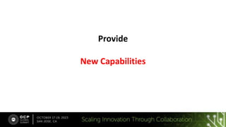 Provide
New Capabilities
 