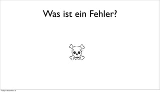 Was ist ein Fehler?

☠
Friday 8 November 13

 