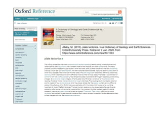 Allaby, M. (2013). plate tectonics. In A Dictionary of Geology and Earth Sciences. :
Oxford University Press. Retrieved 9 Jan. 2020, from
https://www.oxfordreference.com/view/10.1093
 