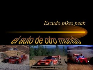 Escudo pikes peak el auto de otro mundo 