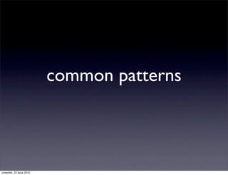 common patterns



czwartek, 22 lipca 2010
 